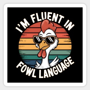 I'm Fluent in Fowl Language Magnet